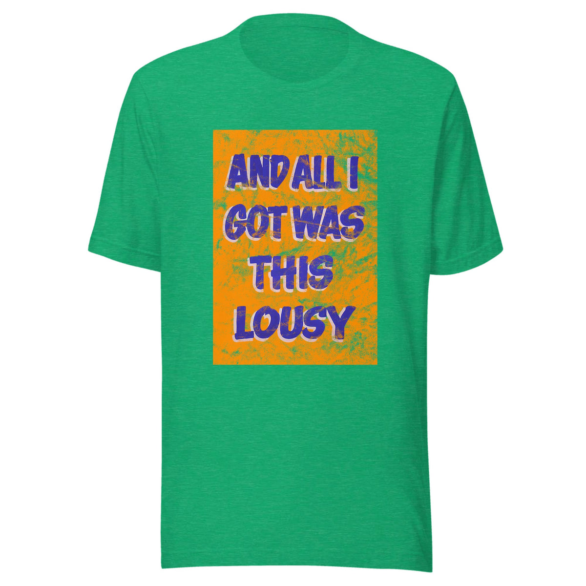 Lousy t-shirt — Unisex / Heather Kelly