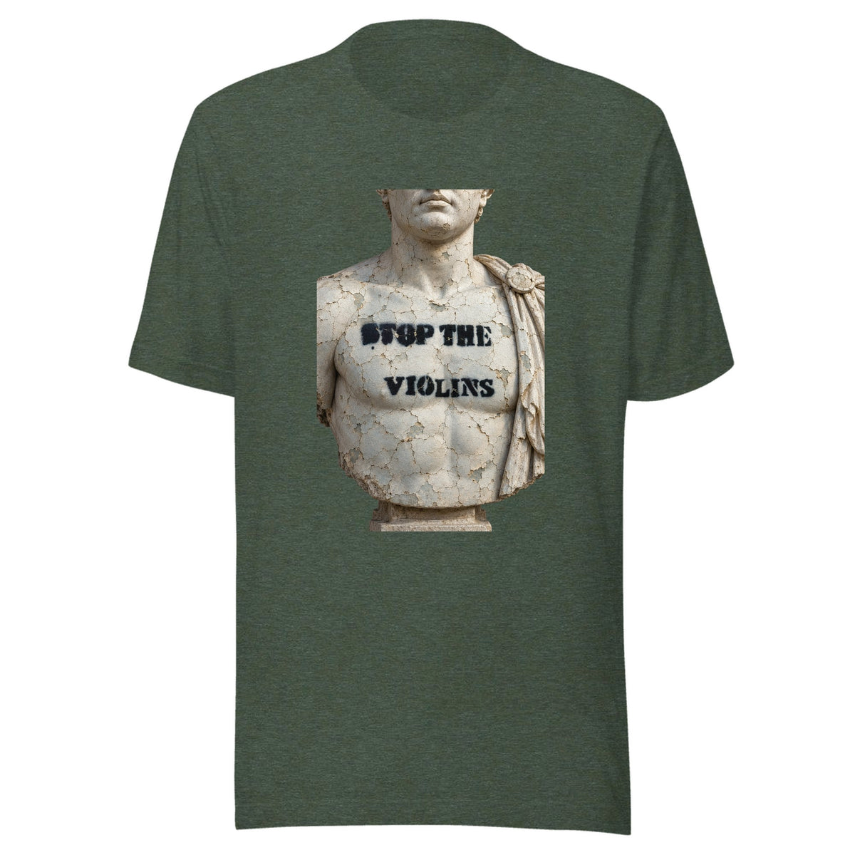Stop the Violins — Unisex / Heather Forest