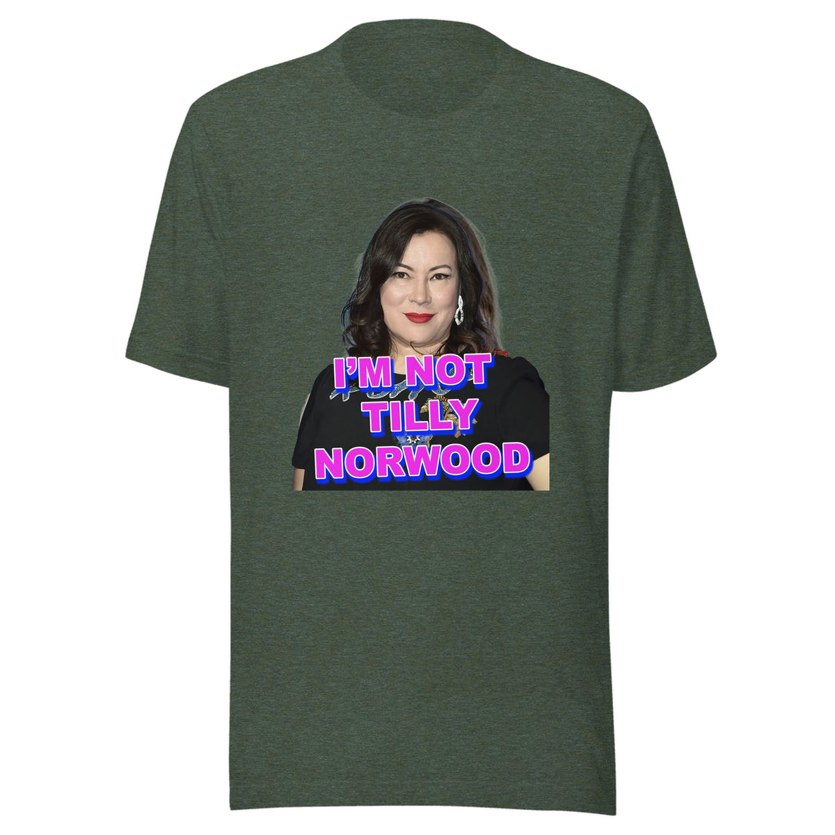 I'm Not Tilly Norwood — Unisex / Heather Forest