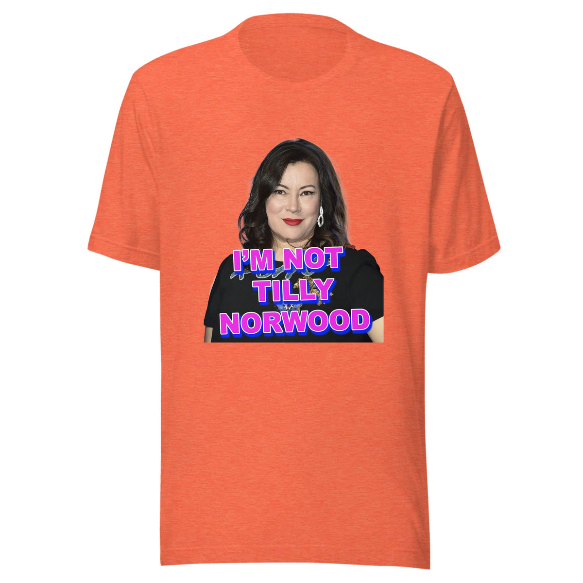 I'm Not Tilly Norwood — Unisex / Heather Orange