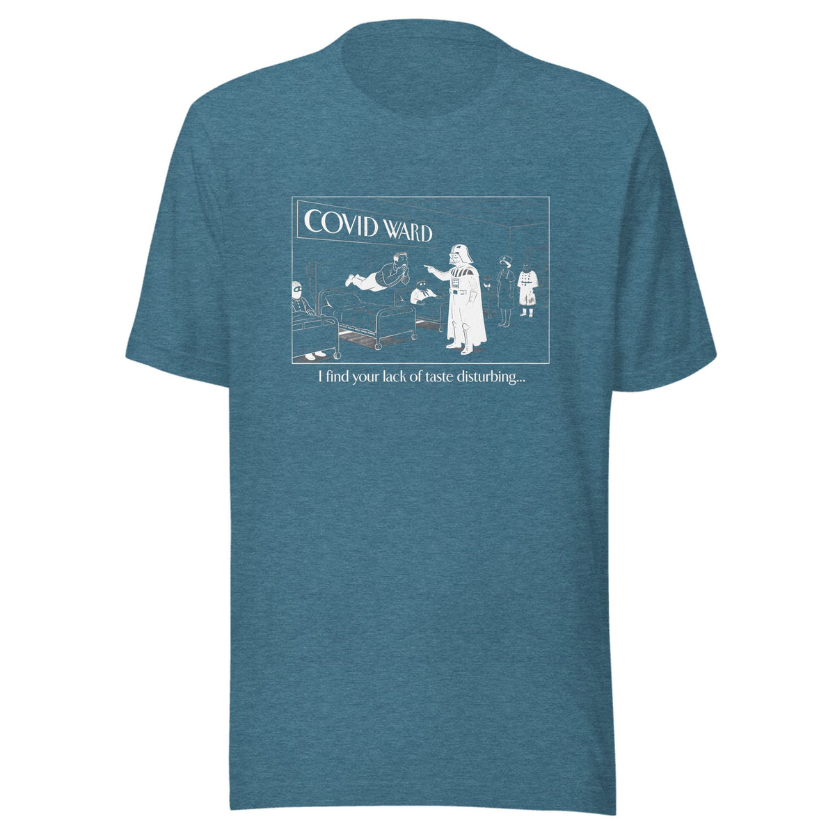 I Find Your Lack of Taste Disturbing — Unisex / Heather Deep Teal