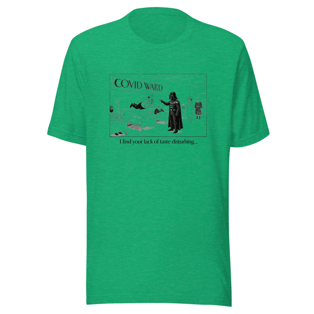I Find Your Lack of Taste Disturbing — Unisex / Heather Kelly