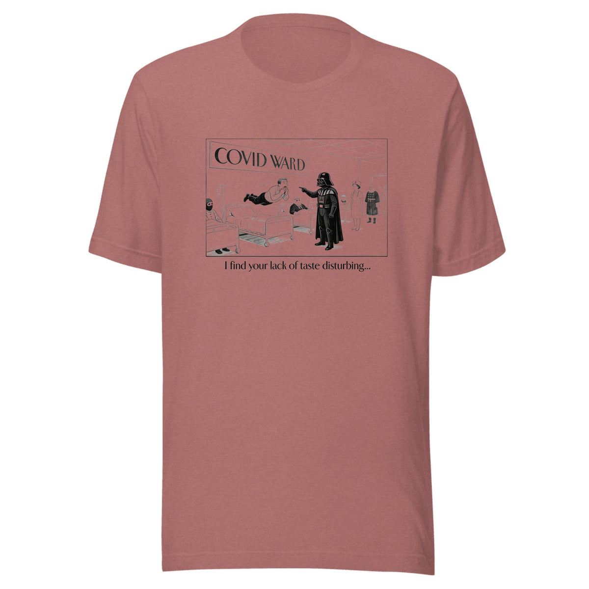 I Find Your Lack of Taste Disturbing — Unisex / Heather Mauve
