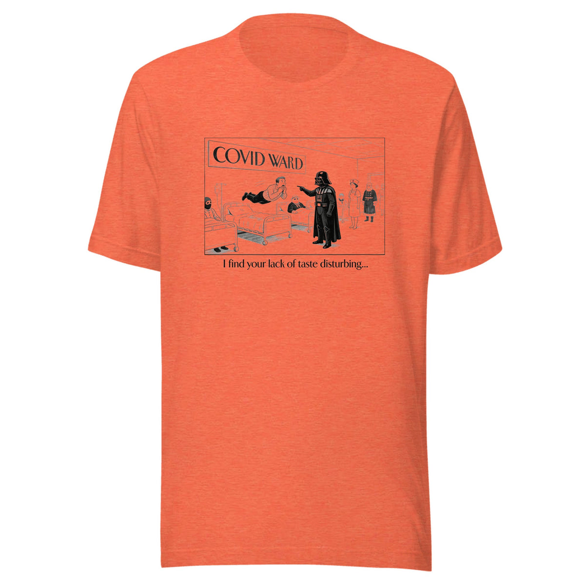 I Find Your Lack of Taste Disturbing — Unisex / Heather Orange