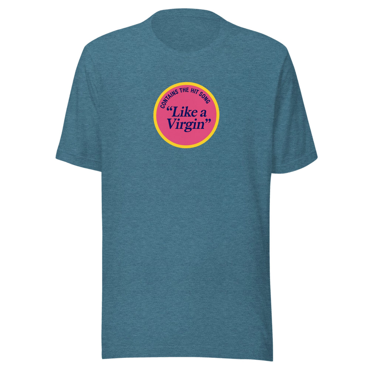 Like a Virgin — Unisex / Heather Deep Teal