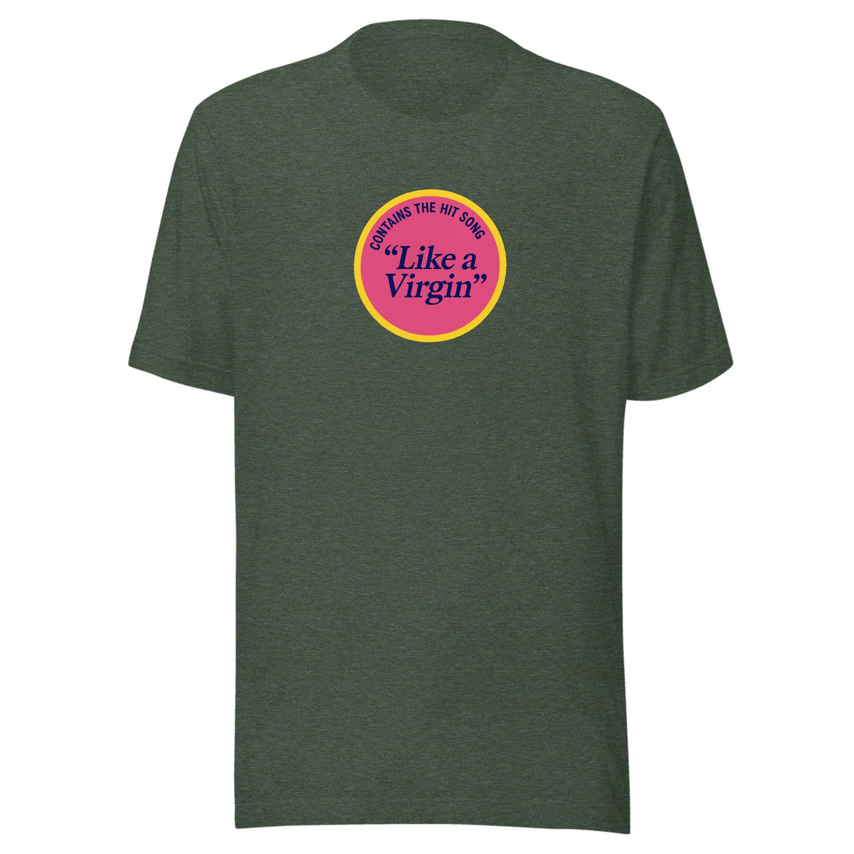 Like a Virgin — Unisex / Heather Forest