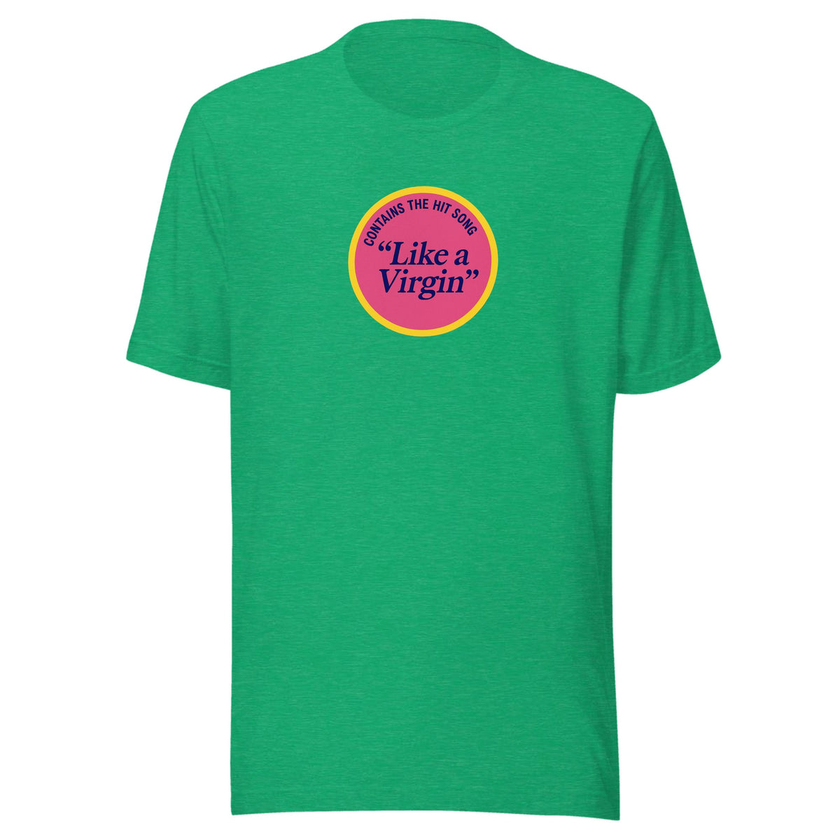 Like a Virgin — Unisex / Heather Kelly