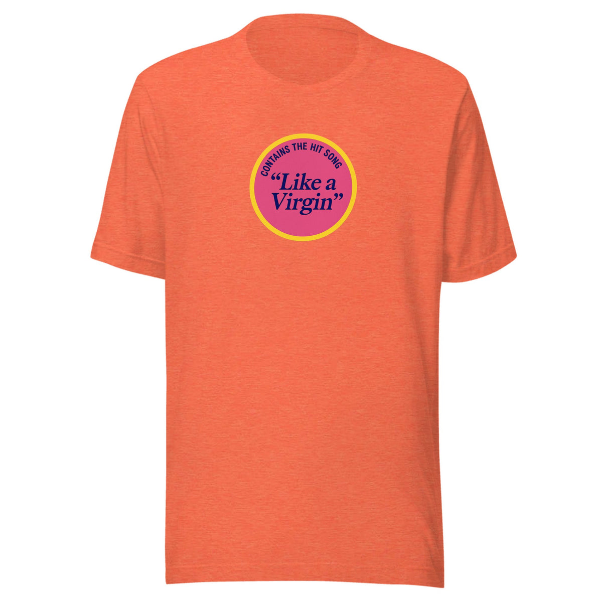 Like a Virgin — Unisex / Heather Orange