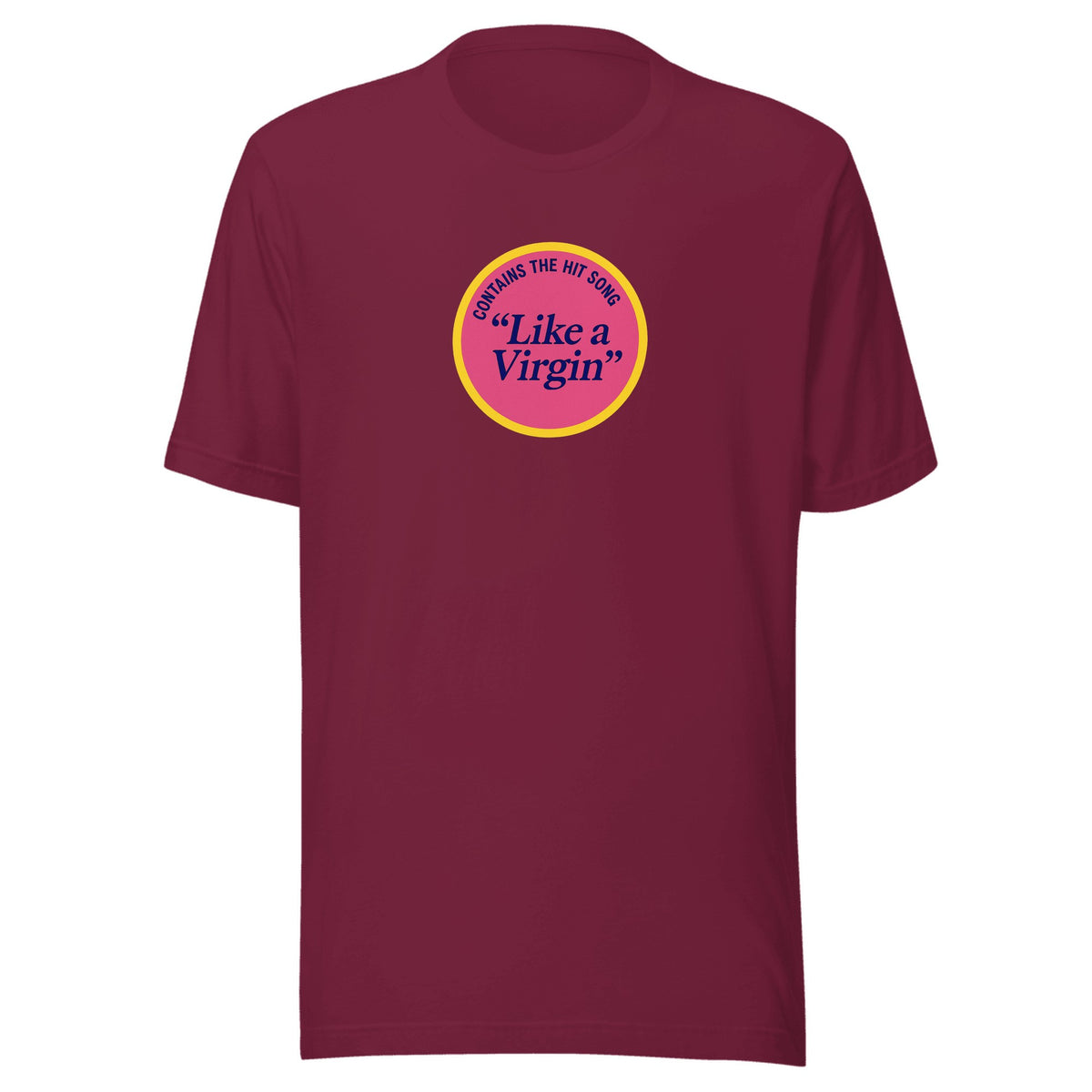 Like a Virgin — Unisex / Maroon