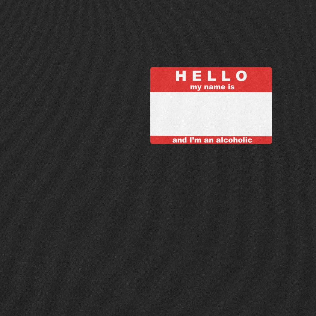 Hello My Name Is Alcoholic Shirt - Recovery Humor Graphic Tee
