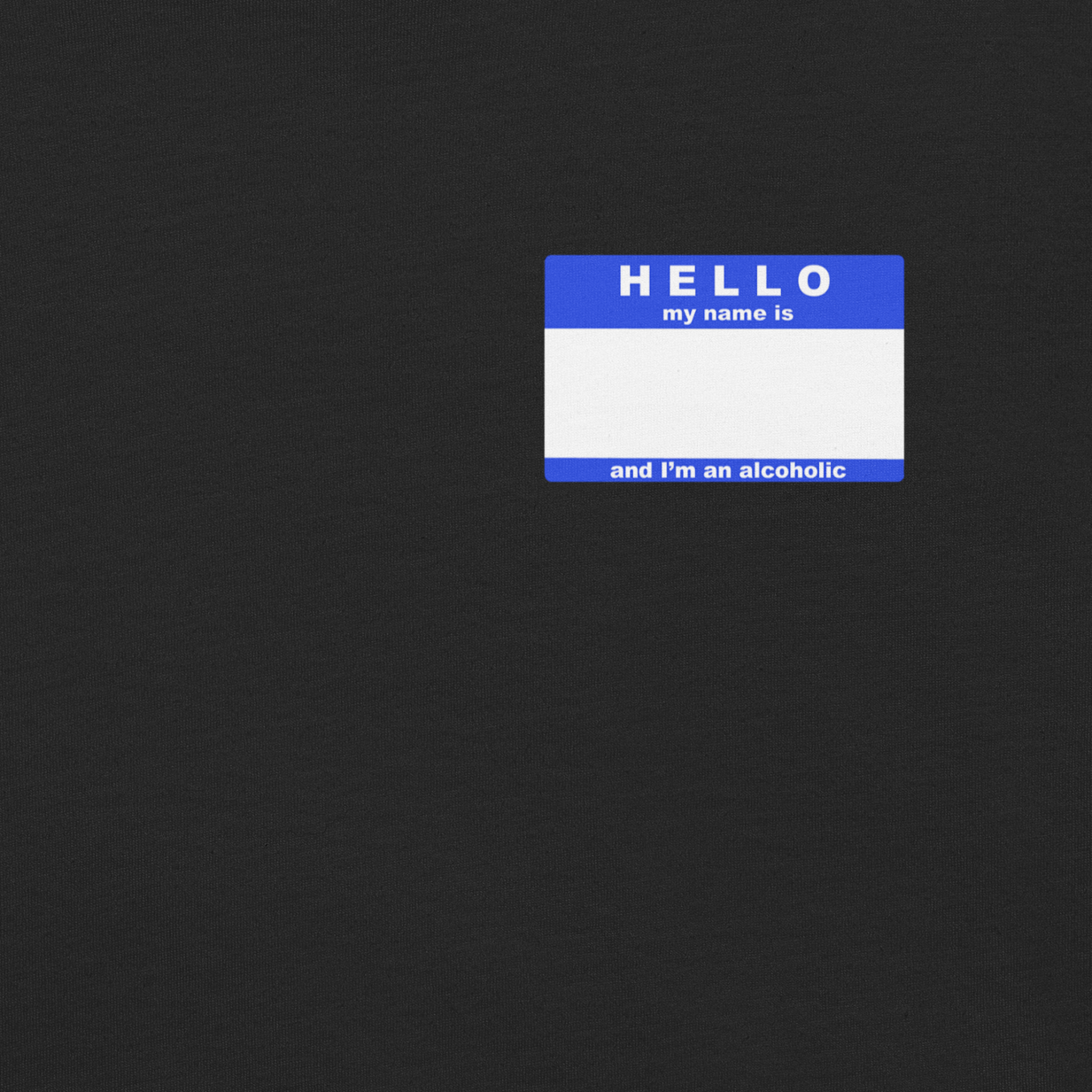 F10.21 Hello My Name Is - Alcoholic - Blue - Unisex t-shirt